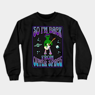 Cool Alien Back from Outer Space Crewneck Sweatshirt